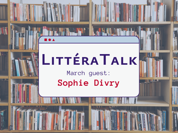 LittéraTalk #2 - Sophie Divry